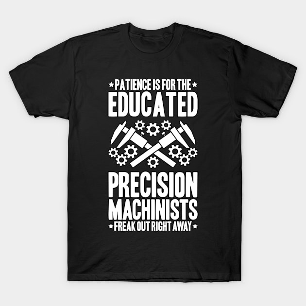 Precision Machinist Precision Mechanic T-Shirt by Krautshirts